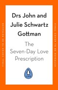 The Seven-Day Love Prescription | Dr John Schwartz Gottman ; Dr Julie Schwartz Gottman | 