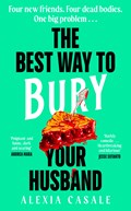 The Best Way to Bury Your Husband | Alexia Casale | 