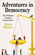 Adventures in Democracy | Erica Benner | 