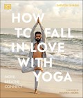 How to Fall in Love with Yoga | Sarvesh Shashi | 
