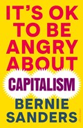 It's OK To Be Angry About Capitalism | Bernie Sanders | 