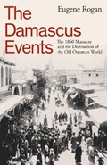 The Damascus Events | Eugene Rogan | 