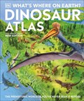 What's Where on Earth? Dinosaur Atlas | Dk ; Chris Barker ; Darren Naish | 