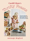 Cardiff Mum’s Thrifty Feasts | Ashleigh Mogford ; Cardiff.Mum | 