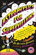 Astrophysics for Supervillains | Matt Dr. Bothwell | 