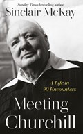 Meeting Churchill | Sinclair McKay | 