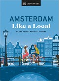 Amsterdam Like a Local | Dk Eyewitness ; Elysia Brenner ; Nellie Huang ; Michael Mordechay | 