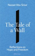 The Tale of a Wall | Nasser Abu Srour | 