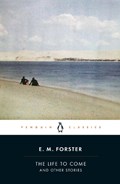 The Life to Come | E.M. Forster | 