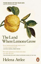 The Land Where Lemons Grow - The Story of Italy and its Citrus Fruit | Helena Attlee | 9780241952573