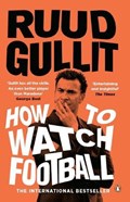 How To Watch Football | Ruud Gullit | 
