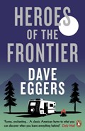 Heroes of the Frontier | Dave Eggers | 