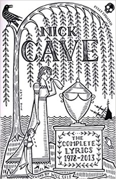 Nick Cave  The Complete Lyrics 1978 - 2013