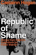 Republic of Shame | Caelainn Hogan | 