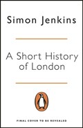A Short History of London | Simon Jenkins | 