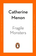 Fragile Monsters | Catherine Menon | 