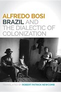 Brazil and the Dialectic of Colonization | Alfredo Bosi | 