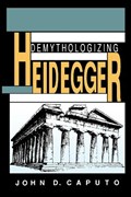 Demythologizing Heidegger | John D. Caputo | 