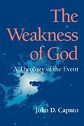 The Weakness of God | John D. Caputo | 