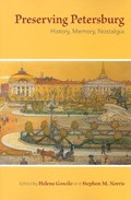 Preserving Petersburg | Helena Goscilo ; Stephen M. Norris | 