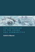 The Sensorium of the Drone and Communities | Kathrin Maurer | 