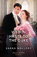 Wed In Haste To The Duke | Sarah Mallory | 