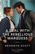 A Deal With The Rebellious Marquess | Bronwyn Scott | 