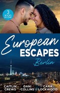 European Escapes: Berlin | Caitlin Crews ; Dani Collins ; Cara Lockwood | 