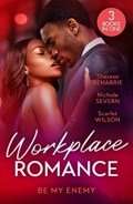 Workplace Romance: Be My Enemy | Therese Beharrie ; Nichole Severn ; Scarlet Wilson | 