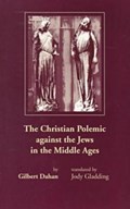 The Christian Polemic against the Jews in the Middle Ages | Gilbert Dahan | 