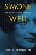Simone Weil for the Twenty-First Century | Eric O. Springsted | 