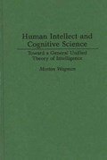 Human Intellect and Cognitive Science | Morton Wagman | 