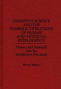 Cognitive Science and the Symbolic Operations of Human and Artificial Intelligence | Morton Wagman | 