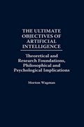 The Ultimate Objectives of Artificial Intelligence | Morton Wagman | 