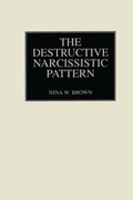 The Destructive Narcissistic Pattern | Nina W. Brown | 