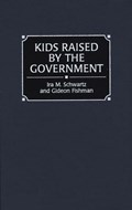 Kids Raised by the Government | Gideon Fishman ; Ira M. Schwartz | 