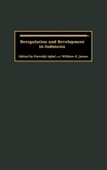 Deregulation and Development in Indonesia | Farrukh Iqbal ; William E. James | 