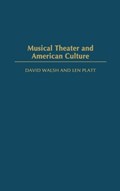 Musical Theater and American Culture | David Walsh ; Len Platt | 