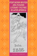 Performing Women and Modern Literary Culture in Latin America | Vicky Unruh | 
