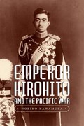 Emperor Hirohito and the Pacific War | Noriko Kawamura | 