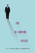 The Xi Jinping Effect | Ashley Esarey ; Rongbin Han | 