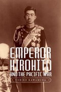 Emperor Hirohito and the Pacific War | Noriko Kawamura | 