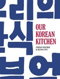 Our Korean Kitchen | Jordan Bourke ; Rejina Pyo | 