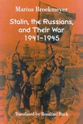 Stalin, the Russians, and Their War | Marius Broekmeyer | 
