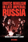 Erotic Nihilism in Late Imperial Russia | Otto Boele | 