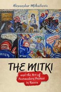 The Mitki and the Art of Postmodern Protest in Russia | Alexandar Mihailovic | 