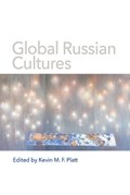 Global Russian Cultures | Kevin M.F. Platt | 