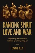 Dancing Spirit, Love, and War | Evadne Kelly | 
