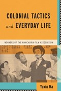 Colonial Tactics and Everyday Life | Yuxin Ma | 