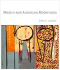 Mexico and American Modernism | Ellen G. Landau | 